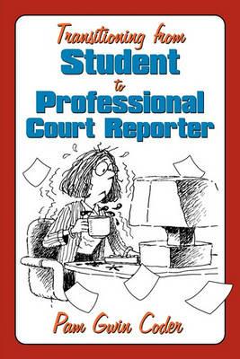 Transitioning from Student to Professional Court Reporter - Pam Gwin Coder - cover