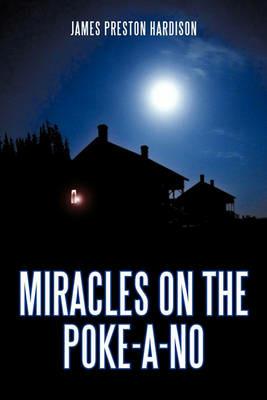 Miracles On The Poke-A-No - James Preston Hardison - cover