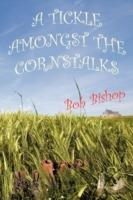 A Tickle Amongst the Cornstalks - Bob Bishop - cover