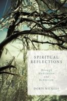 Spiritual Reflections: Through Meditation and Reflection - Doris Nickles - cover