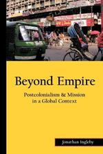 Beyond Empire: Postcolonialism & Mission in a Global Context
