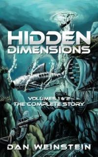 Hidden Dimensions: Volumes 1 and 2 - The Complete Story - Dan Weinstein - cover