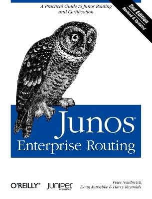 Junos Enterprise Routing,: A Practical Guide to Junos Routing and Certification - Peter Southwick - cover