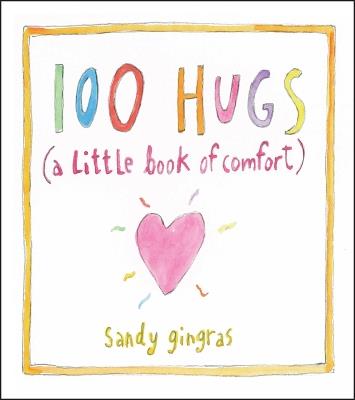 100 Hugs: A Little Book of Comfort - Sandy Gingras - cover