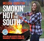 Smokin' Hot in the South: New Grilling Recipes from the Winningest Woman in Barbecue