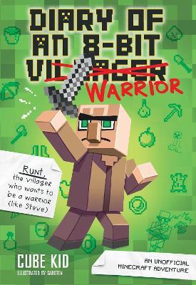 Diary of an 8-Bit Warrior: An Unofficial Minecraft Adventure - Cube Kid - cover