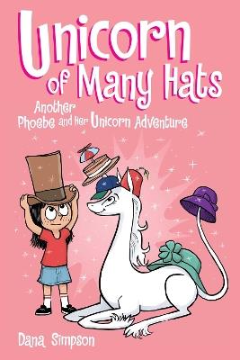 Unicorn of Many Hats: Another Phoebe and Her Unicorn Adventure - Dana Simpson - cover
