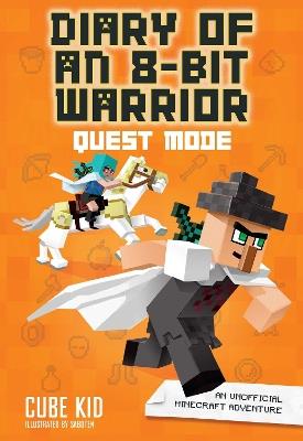 Diary of an 8-Bit Warrior: Quest Mode: An Unofficial Minecraft Adventure - Cube Kid - cover