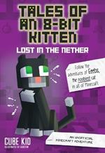 Tales of an 8-Bit Kitten: Lost in the Nether: An Unofficial Minecraft Adventure