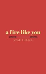 a fire like you
