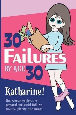 30 Failures By Age 30 - Katharine Miller - cover