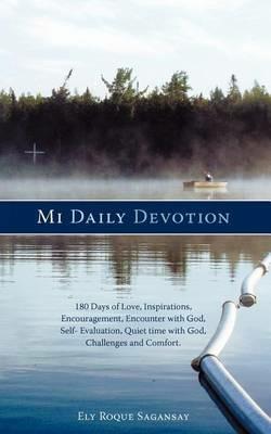 Mi Daily Devotion: 100 Days of Love, Inspirations, Encouragement, Encounter with God, Self- Evaluation, Quiet Time with God, Challenges and Comfort - Ely Roque Sagansay - cover