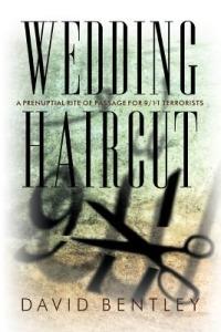 Wedding Haircut: A Prenuptial Rite of Passage for 9/11 Terrorists - David Bentley - cover