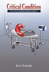 Critical Condition: The Lack of Common Sense in America - Kevin Turnbaugh - cover