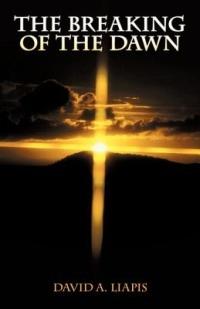 The Breaking of the Dawn - David A. Liapis - cover