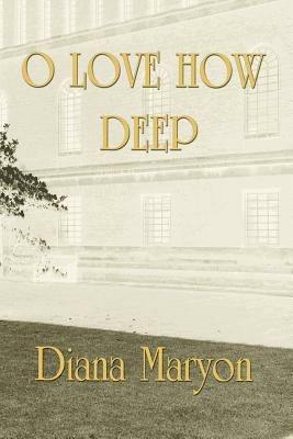 O Love How Deep - Diana Maryon - cover