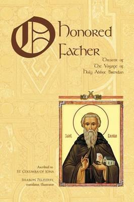 O Honored Father: Theater Of The Voyage Of Holy Abbot Brendan - cover