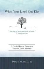 When Your Loved One Dies: A Practical Funeral Preparation Guide for Family Members