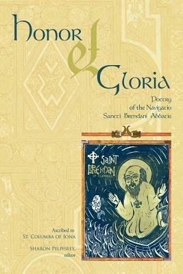 Honor Et Gloria: Poetry of the Navigatio Sancti Brendani Abbatis - Sharon Pelphrey - cover