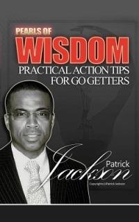 Pearls of Wisdom: Practical Action Tips for Go Getters - Patrick Jackson - cover