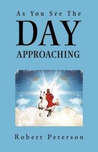 As You See The Day Approaching - Robert Peterson - cover