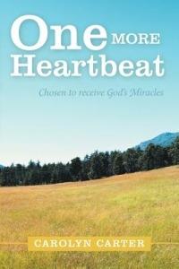 One More Heartbeat: Chosen to Receive God's Miracles - Carolyn Carter - cover