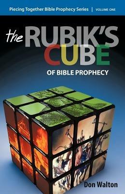 Piecing Together Bible Prophecy: Volume One: The Rubik's Cube of Bible Prophecy - Don Walton - cover