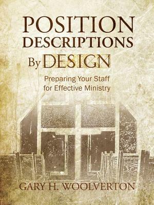 Position Descriptions By Design: Preparing Your Staff for Effective Ministry - Gary H Woolverton - cover