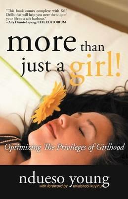 More Than Just A Girl!: Optimizing The Privileges of Girlhood - Ndueso Young - cover