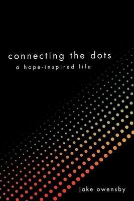 Connecting the Dots: A Hope-Inspired Life - Jake Owensby - cover