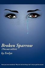 Broken Sparrow (The War Within): Have You Ever Wondered, 
