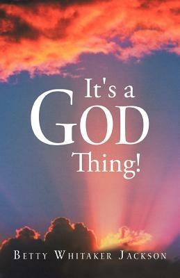 It's a God Thing! - Betty Whitaker Jackson - cover