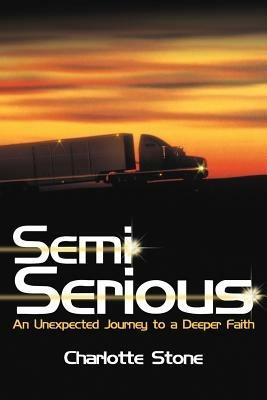 Semi Serious: An Unexpected Journey to a Deeper Faith - Charlotte Stone - cover