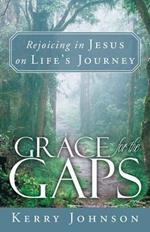 Grace for the Gaps: Rejoicing in Jesus on Life's Journey