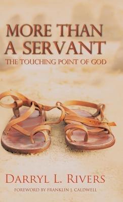 More Than a Servant: The Touching Point of God - Darryl L Rivers - cover