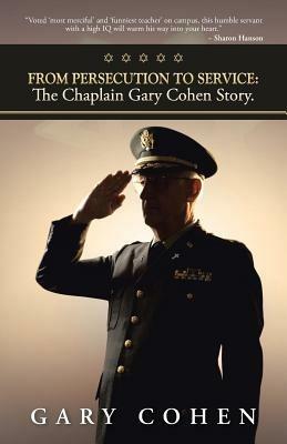 From Persecution to Service: The Chaplain Gary Cohen Story. - Gary Cohen - cover