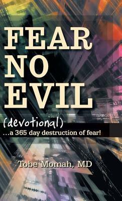 Fear No Evil (Devotional): ...a 365 Day Destruction of Fear! - Tobe Momah - cover