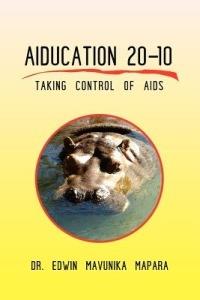 Aiducation 20-10 Taking Control of AIDS - Edwin Mavunika Mapara - cover