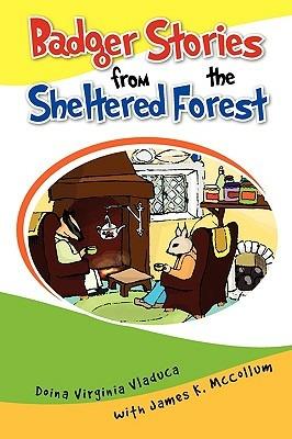 Badger Stories from the Sheltered Forest - Lsi,Doina Virginia Vladuca,James K McCollum - cover
