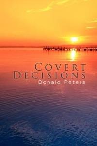 Covert Decisions - Donald Peters - cover