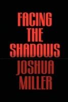 Facing the Shadows - Joshua Miller - cover