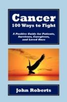 Cancer: 100 Ways to Fight - John Roberts - cover