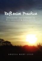 Reflexive Practice: Dialectic Encounter in Psychology & Education - Angela Mary Lisle - cover