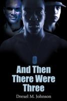 And Then There Were Three - M Johnson Drexel M Johnson,Drexel M Johnson - cover