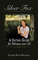 Silver Fox: A Dating Guide for Women Over 50 - Elaine Ruth Mitchell - cover
