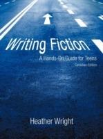 Writing Fiction: A Hands-On Guide for Teens: Canadian Edition