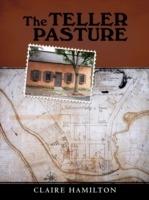 The Teller Pasture: An Investigation of a Place, People, and Events That Changed the Dutch Colonial Village of Schenectady - Claire Hamilton - cover