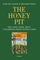 The Honey Pit: Phil Jones' Story about a Wilderness Prison Without Bar - Phil Jones - cover