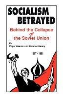 Socialism Betrayed: Behind the Collapse of the Soviet Union - Roger Keeran,Thomas Kenny - cover