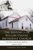The History of the Willow United Methodist Church: 150 Years in the Service of Christ, 1860 to 2010